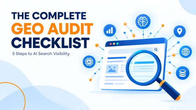 The Complete GEO Audit Checklist: What to Check Before You Optimize for AI Search